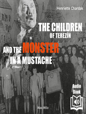 cover image of The Children of Terezin and the Monster in a Mustache